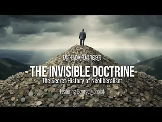 De geheime geschiedenis van het neoliberalisme | De onzichtbare doctrine (EN)